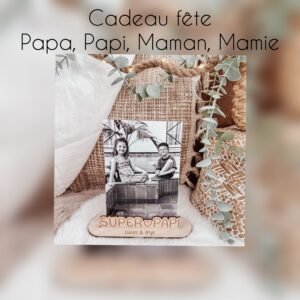 Cadeaux fête Papa, Papi, Mamie, Maman